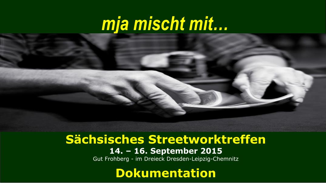 Cover Dokumentation des Sächsischen Streetworktreffens „mja mischt mit…“ vom 14. bis 16. September 2015 auf Gut Frohberg